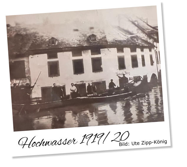 Hochwasser 1919/20 Bild: Ute Zipp-König