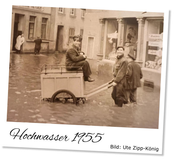 Hochwasser 1955 Bild: Ute Zipp-König