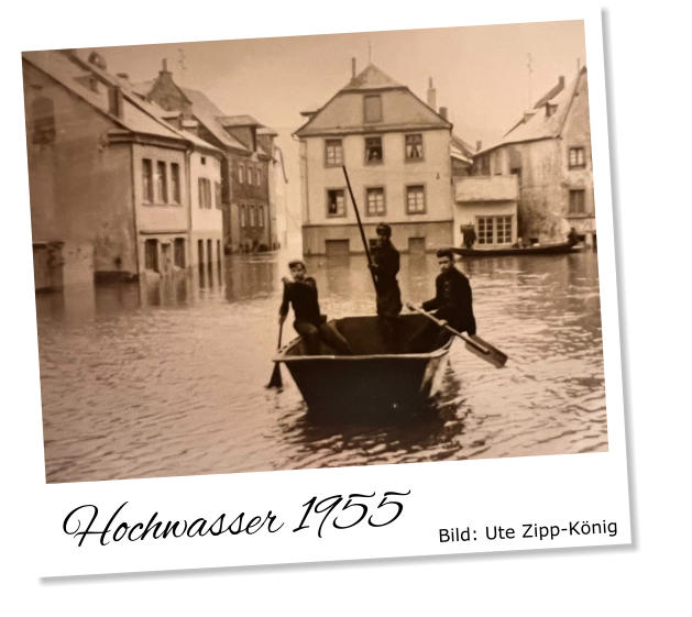 Hochwasser 1955 Bild: Ute Zipp-König