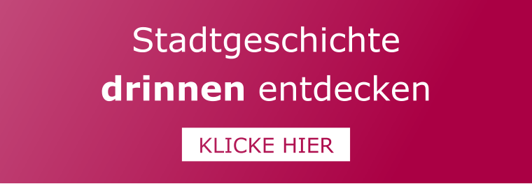 Stadtgeschichte drinnen entdecken